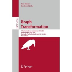Graph Transformation: 17th International Conference, ICGT 2024, Held as Part of STAF 2024, Enschede, The Netherlands, July 10–11, 2024, Proceedings