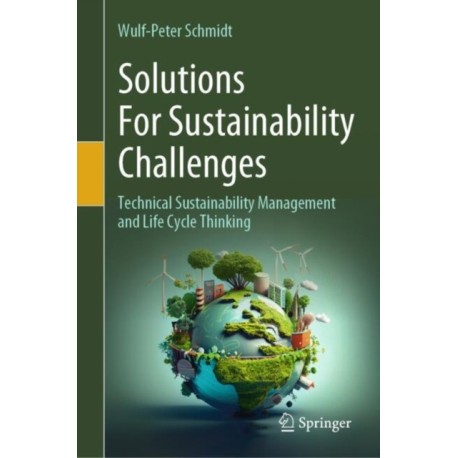 Solutions For Sustainability Challenges: Technical Sustainability Management and Life Cycle Thinking