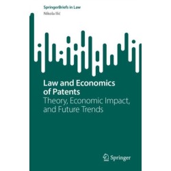 Law and Economics of Patents: Theory, Economic Impact, and Future Trends