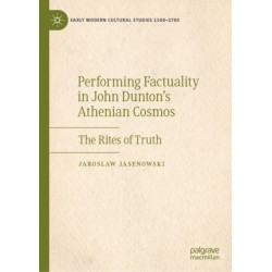Performing Factuality in John Dunton’s Athenian Cosmos: The Rites of Truth