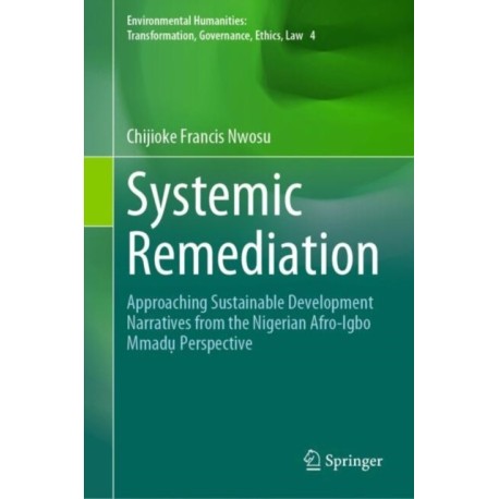 Systemic Remediation: Approaching Sustainable Development Narratives from the Nigerian Afro-Igbo Mmadu Perspective