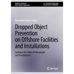 Dropped Object Prevention on Offshore Facilities and Installations: Guidance for Safety Professionals and Practitioners