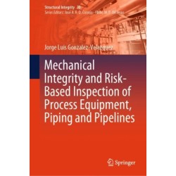 Mechanical Integrity and Risk-Based Inspection of Process Equipment, Piping and Pipelines