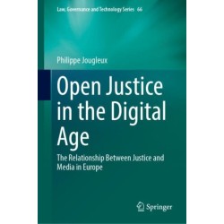 Open Justice in the Digital Age: The Relationship Between Justice and Media in Europe