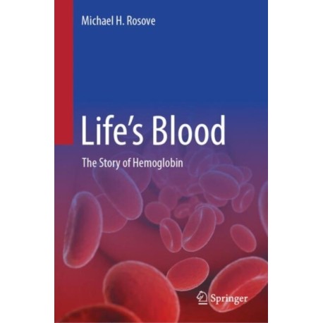 Life’s Blood: The Story of Hemoglobin