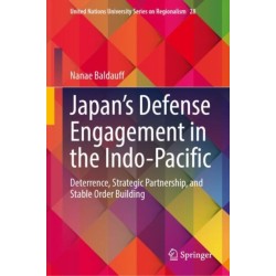 Japan’s Defense Engagement in the Indo-Pacific: Deterrence, Strategic Partnership, and Stable Order Building