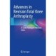Advances in Revision Total Knee Arthroplasty