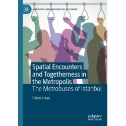 Spatial Encounters and Togetherness in the Metropolis: The Metrobuses of Istanbul