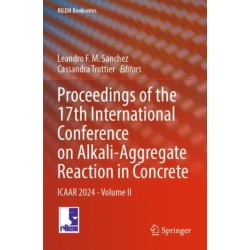 Proceedings of the 17th International Conference on Alkali-Aggregate Reaction in Concrete: ICAAR 2024 - Volume II