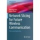 Network Slicing for Future Wireless Communication: Theory and Application