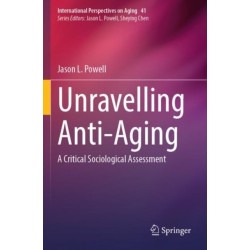 Unravelling Anti-Aging: A Critical Sociological Assessment