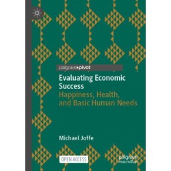 Evaluating Economic Success: Happiness, Health, and Basic Human Needs