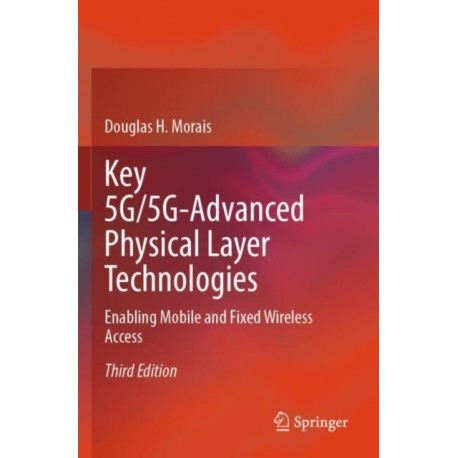 Key 5G/5G-Advanced Physical Layer Technologies: Enabling Mobile and Fixed Wireless Access