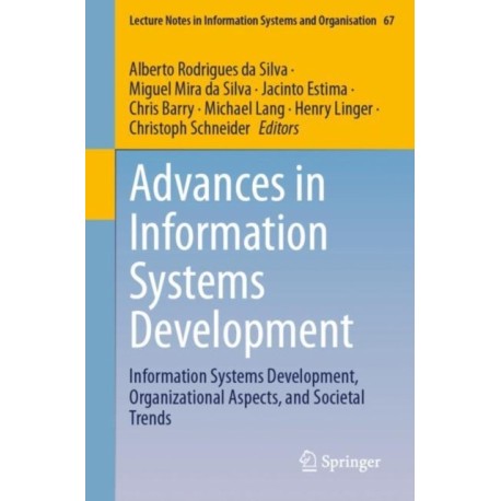 Advances in Information Systems Development: Information Systems Development, Organizational Aspects, and Societal Trends