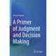 A Primer of Judgment and Decision Making
