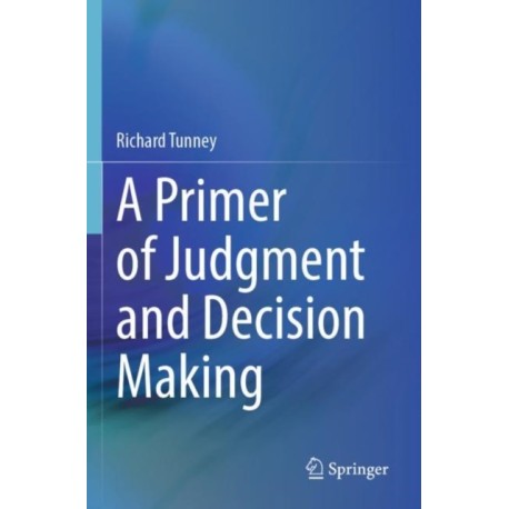 A Primer of Judgment and Decision Making