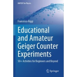 Educational and Amateur Geiger Counter Experiments: 50+ Activities for Beginners and Beyond