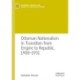 Ottoman Nationalism in Transition from Empire to Republic, 1908–1931