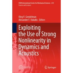 Exploiting the Use of Strong Nonlinearity in Dynamics and Acoustics