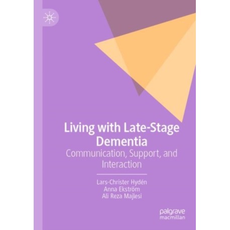 Living with Late-Stage Dementia: Communication, Support, and Interaction