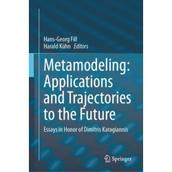 Metamodeling: Applications and Trajectories to the Future: Essays in Honor of Dimitris Karagiannis