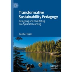 Transformative Sustainability Pedagogy: Designing and Facilitating Eco-Spiritual Learning