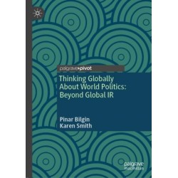 Thinking Globally About World Politics: Beyond Global IR