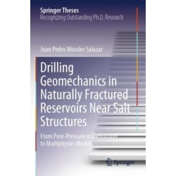 Drilling Geomechanics in Naturally Fractured Reservoirs Near Salt Structures: From Pore-Pressure in Carbonates to Multiphysics Models