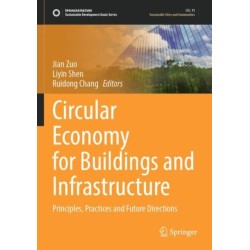 Circular Economy for Buildings and Infrastructure: Principles, Practices and Future Directions