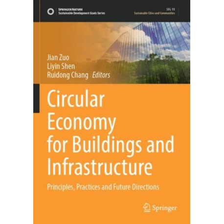 Circular Economy for Buildings and Infrastructure: Principles, Practices and Future Directions