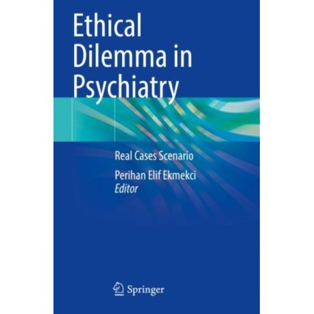 Ethical Dilemma in Psychiatry: Real Cases Scenario