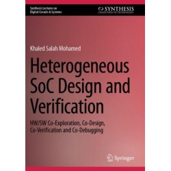 Heterogeneous SoC Design and Verification: HW/SW Co-Exploration, Co-Design, Co-Verification and Co-Debugging