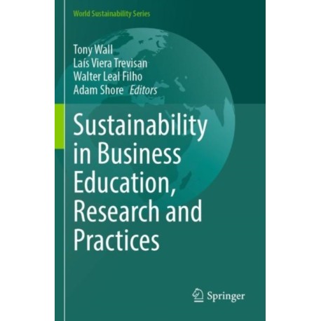 Sustainability in Business Education, Research and Practices