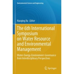 The 6th International Symposium on Water Resource and Environmental Management: Water-Energy-Environment-Governance from Interdisciplinary Perspectives