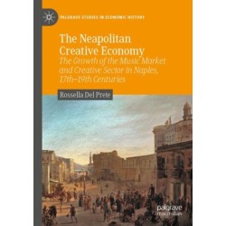The Neapolitan Creative Economy: The Growth of the Music Market and Creative Sector in Naples, 17th–19th Centuries