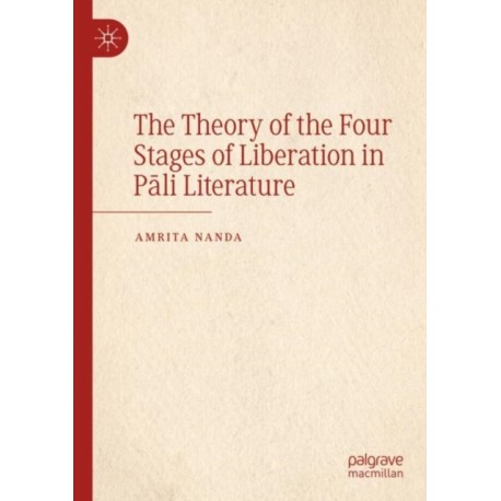 The Theory of the Four Stages of Liberation in Pali Literature