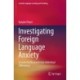 Investigating Foreign Language Anxiety: Lessons for Research into Individual Differences