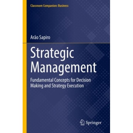 Strategic Management: Fundamental Concepts for Decision Making and Strategy Execution