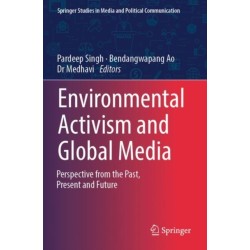 Environmental Activism and Global Media: Perspective from the Past, Present and Future