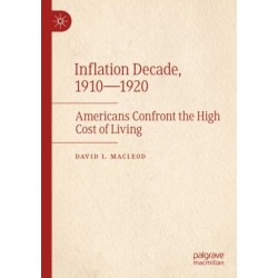 Inflation Decade, 1910—1920: Americans Confront the High Cost of Living