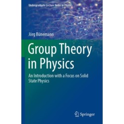 Group Theory in Physics: An Introduction with a Focus on Solid State Physics