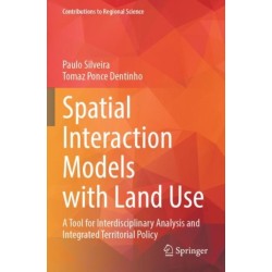 Spatial Interaction Models with Land Use: A Tool for Interdisciplinary Analysis and Integrated Territorial Policy