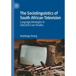 The Sociolinguistics of South African Television: Language Ideologies in Selected Case Studies
