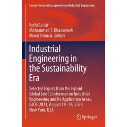 Industrial Engineering in the Sustainability Era: Selected Papers from the Hybrid Global Joint Conference on Industrial Engineering and Its Application Areas, GJCIE 2023, August 14–16, 2023, New York, USA