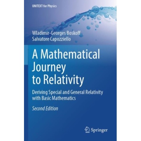 A Mathematical Journey to Relativity: Deriving Special and General Relativity with Basic Mathematics