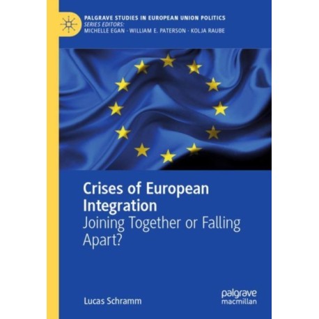 Crises of European Integration: Joining Together or Falling Apart?