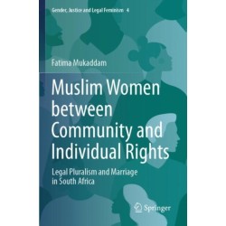 Muslim Women between Community and Individual Rights: Legal Pluralism and Marriage in South Africa
