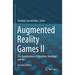 Augmented Reality Games II: The Gamification of Education, Medicine and Art