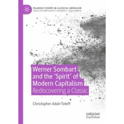 Werner Sombart and the 'Spirit' of Modern Capitalism: Rediscovering a Classic