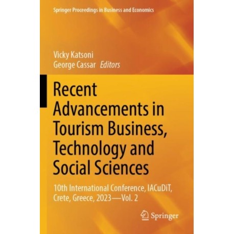 Recent Advancements in Tourism Business, Technology and Social Sciences: 10th International Conference, IACuDiT, Crete, Greece, 2023 - Vol. 2